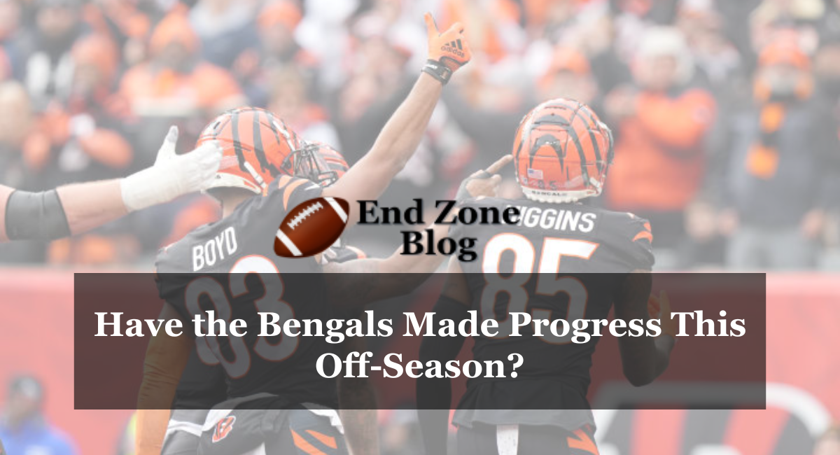 Have the Bengals Made Progress This Off-Season