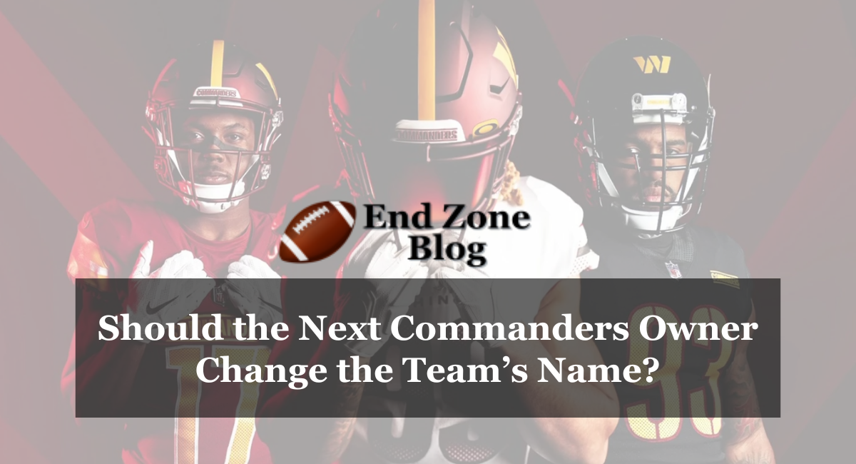 Should the Next Commanders Owner Change the Team’s Name?